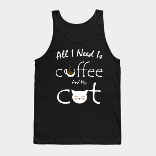 all i need is coffee and my cat Tank Top